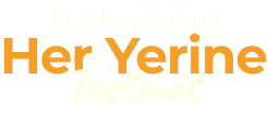 türkiye'nin her yerine teslimat