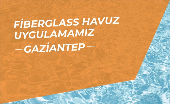 Fiberglass Havuz Uygulamamız - Gaziantep