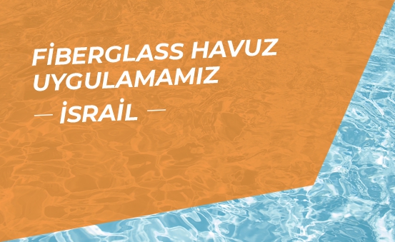 Fiberglass Havuz Uygulamamız - İsrail